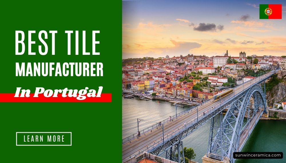 Discover the Best Tile Manufacturer and Supplier in Portugal