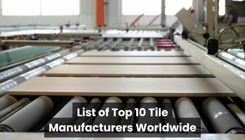 Top Tile Manufacturers Worldwide
